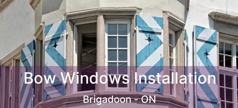  Bow Windows Installation Brigadoon - ON