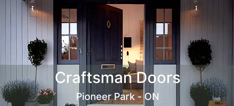  Craftsman Doors Pioneer Park - ON