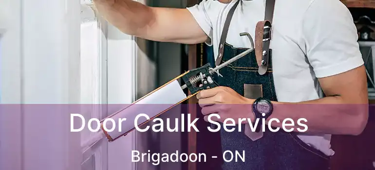 Door Caulk Services Brigadoon - ON