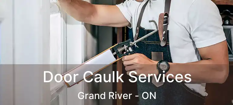  Door Caulk Services Grand River - ON
