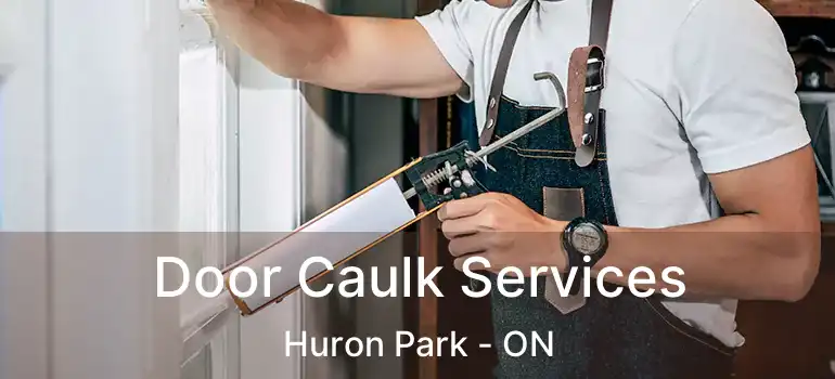  Door Caulk Services Huron Park - ON
