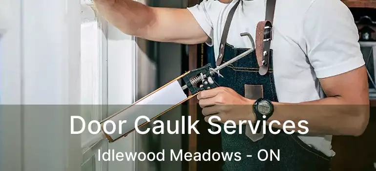  Door Caulk Services Idlewood Meadows - ON