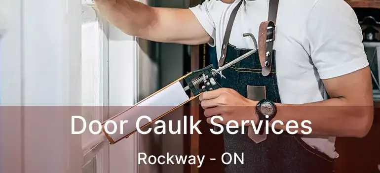 Door Caulk Services Rockway - ON