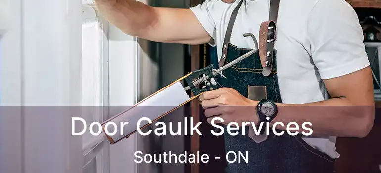  Door Caulk Services Southdale - ON