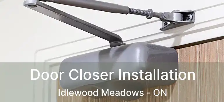  Door Closer Installation Idlewood Meadows - ON