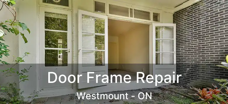  Door Frame Repair Westmount - ON