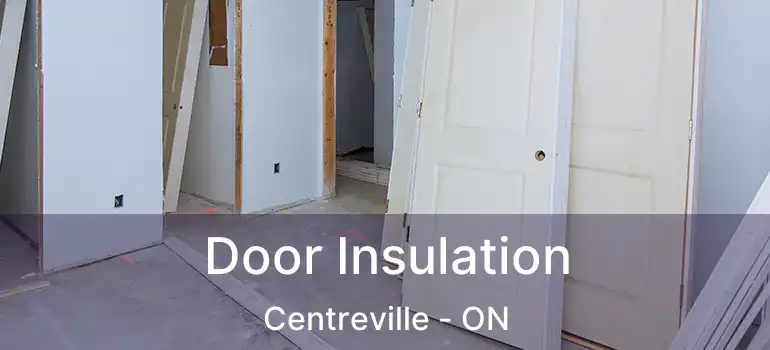  Door Insulation Centreville - ON