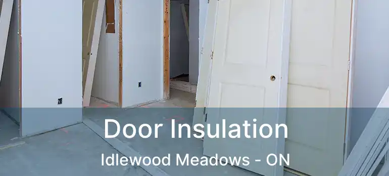  Door Insulation Idlewood Meadows - ON