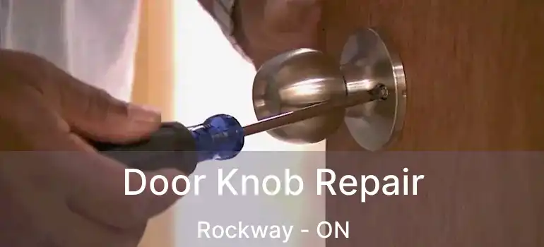  Door Knob Repair Rockway - ON