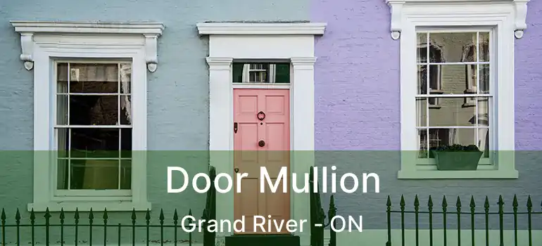  Door Mullion Grand River - ON