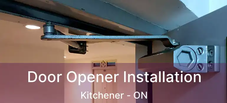  Door Opener Installation Kitchener - ON