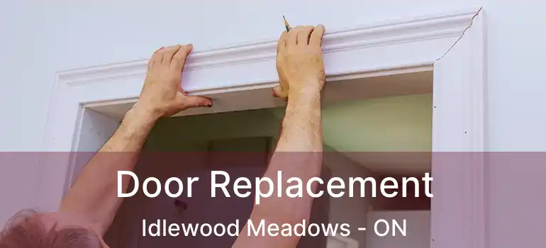  Door Replacement Idlewood Meadows - ON