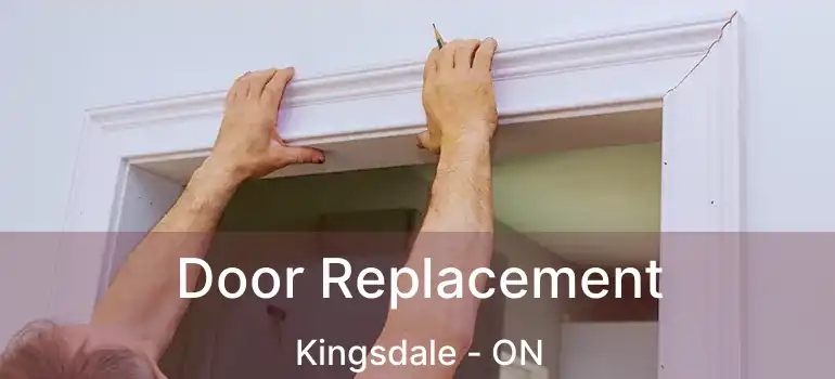  Door Replacement Kingsdale - ON