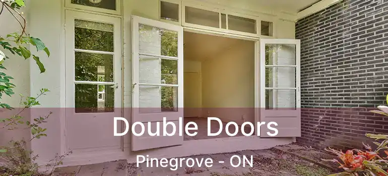  Double Doors Pinegrove - ON