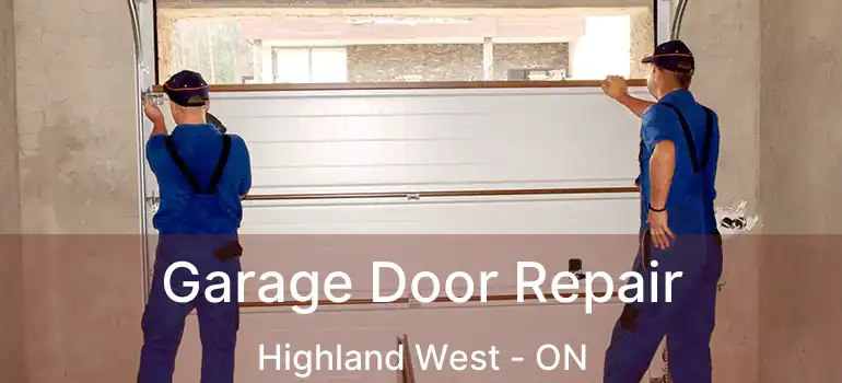  Garage Door Repair Highland West - ON