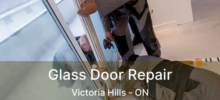  Glass Door Repair Victoria Hills - ON