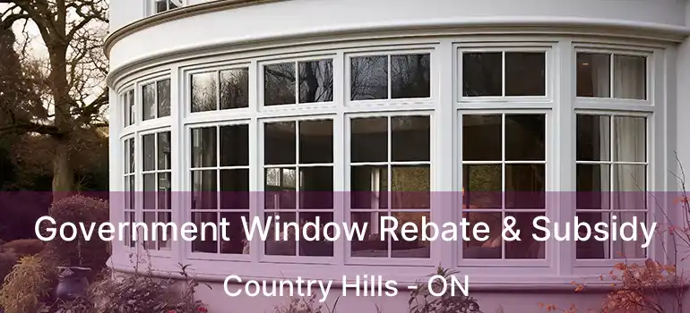  Government Window Rebate & Subsidy Country Hills - ON