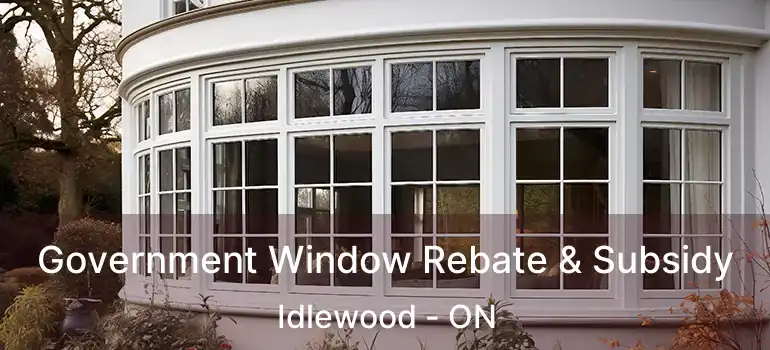  Government Window Rebate & Subsidy Idlewood - ON