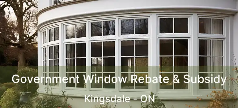  Government Window Rebate & Subsidy Kingsdale - ON
