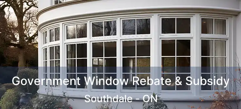  Government Window Rebate & Subsidy Southdale - ON