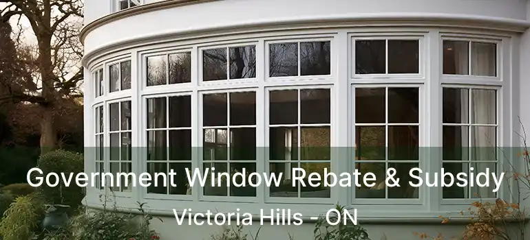  Government Window Rebate & Subsidy Victoria Hills - ON