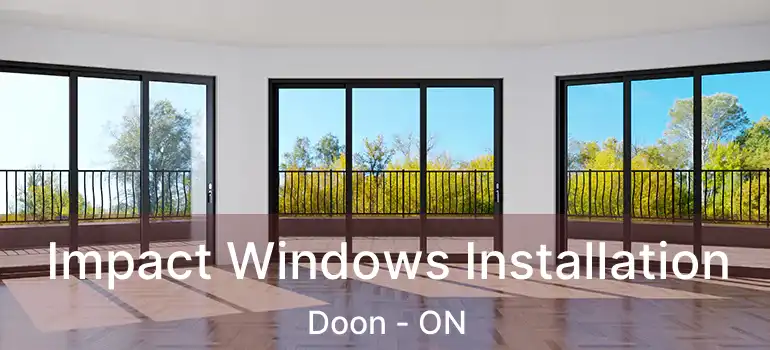  Impact Windows Installation Doon - ON