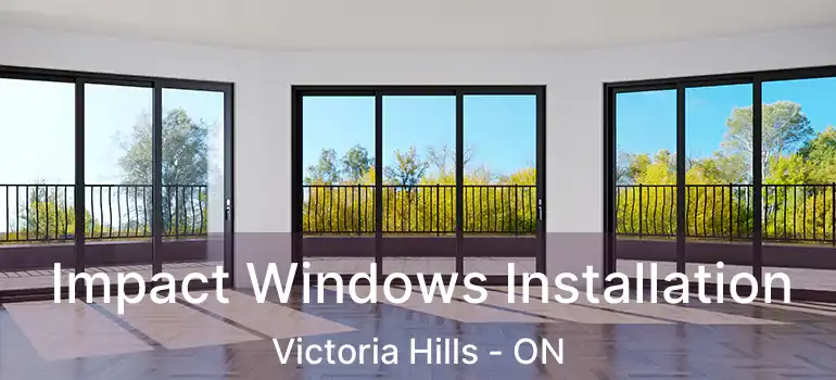  Impact Windows Installation Victoria Hills - ON