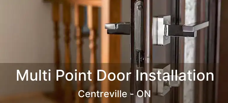  Multi Point Door Installation Centreville - ON