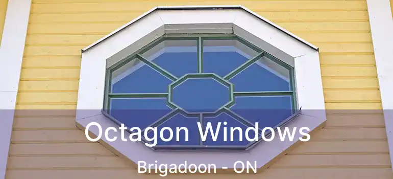  Octagon Windows Brigadoon - ON