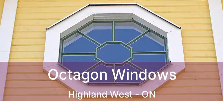  Octagon Windows Highland West - ON