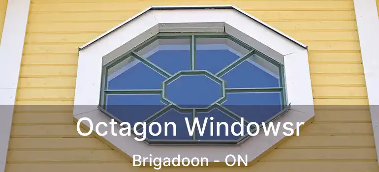 Octagon Windowsr Brigadoon - ON