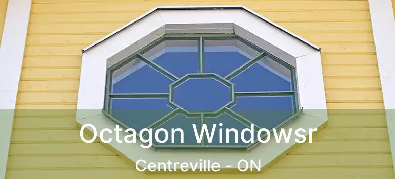  Octagon Windowsr Centreville - ON