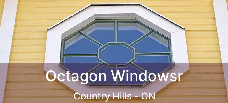  Octagon Windowsr Country Hills - ON