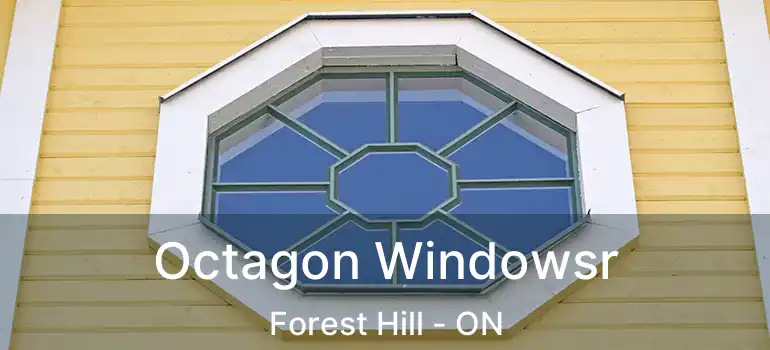  Octagon Windowsr Forest Hill - ON