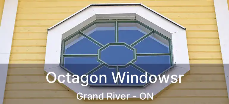  Octagon Windowsr Grand River - ON