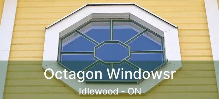  Octagon Windowsr Idlewood - ON