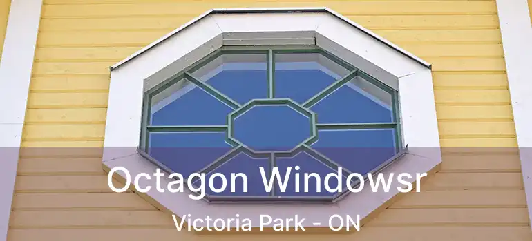  Octagon Windowsr Victoria Park - ON