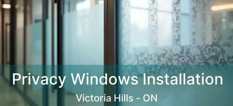  Privacy Windows Installation Victoria Hills - ON