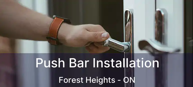  Push Bar Installation Forest Heights - ON