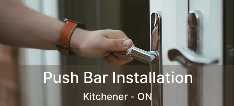  Push Bar Installation Kitchener - ON