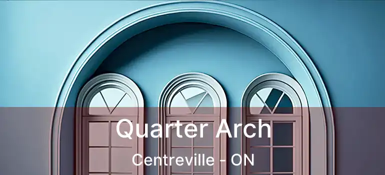  Quarter Arch Centreville - ON