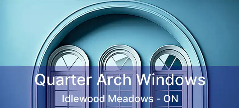  Quarter Arch Windows Idlewood Meadows - ON