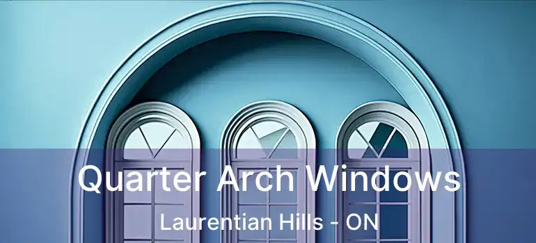  Quarter Arch Windows Laurentian Hills - ON