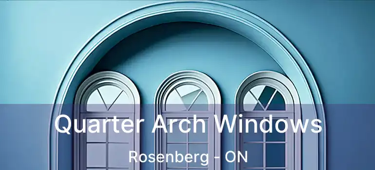  Quarter Arch Windows Rosenberg - ON