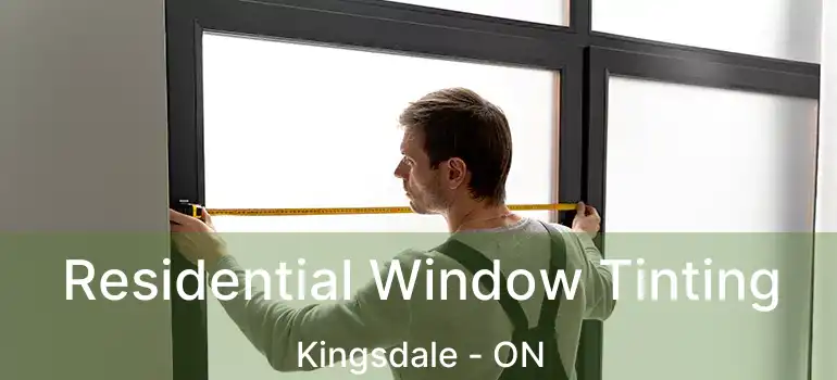  Residential Window Tinting Kingsdale - ON
