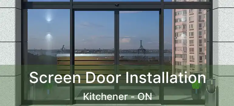 Screen Door Installation Kitchener - ON