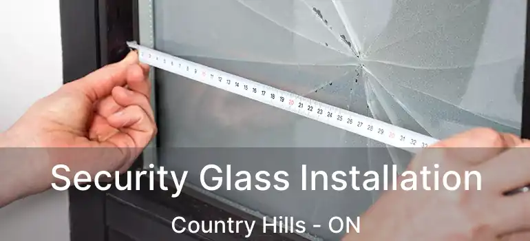  Security Glass Installation Country Hills - ON