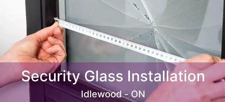  Security Glass Installation Idlewood - ON