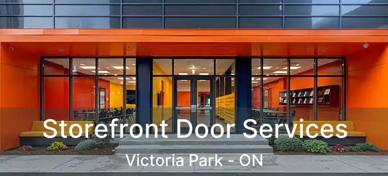  Storefront Door Services Victoria Park - ON