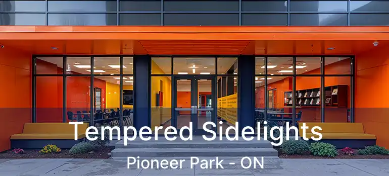  Tempered Sidelights Pioneer Park - ON